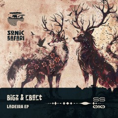 SS010 - BiGz & rBert - LaDeira EP - Sonic Safari