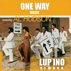 One Way Feat. Al Hudson - Music (LUP INO Rework)FREE