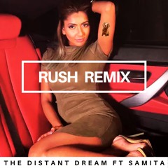 Distant Dream Ft Samita - Rush Remix