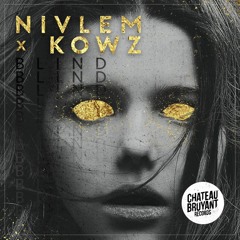 Nivlem & Kowz - Blind [Chateau Bruyant]