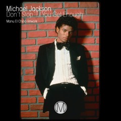 Michael Jackson - Don't Stop 'Til You Get Enough (Manu El Chino Rework)