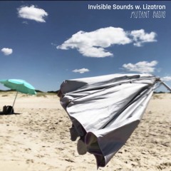 Invisible Sounds w Lizatron [07.09.24]