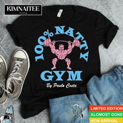 The 100 Percent Natty Gym By Paulo Costa Shirt