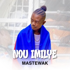 Nou Imilye - MasteWak