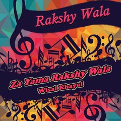 Za Yama Rakshy Wala - Wisal Khayal