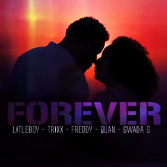 Forever - Litleboy , Trixx , Freddy , Quan , Gwada G (Bouyon 2025)