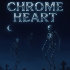 chrome Heart (prod flawless)