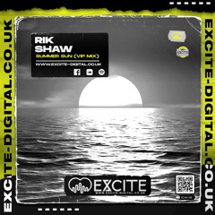 Summer Sun (VIP Mix) **AVAILABLE NOW ON EXCITE DIGITAL**
