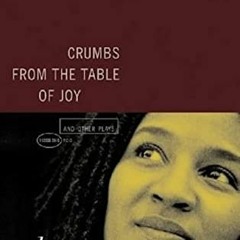 GET EBOOK 💜 Crumbs from the Table of Joy and Other Plays by  Lynn Nottage EPUB KINDL