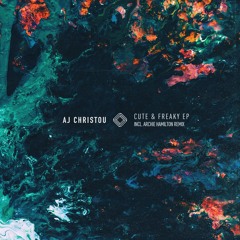 AJ Christou - Cute & Freaky (Archie Hamilton Remix)