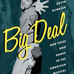 download EBOOK 💚 Big Deal: Bob Fosse and Dance in the American Musical (Broadway Leg