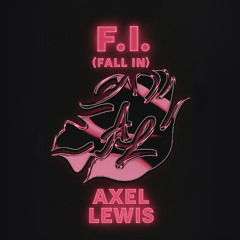 F.I. (Fall in) - Axel Lewis
