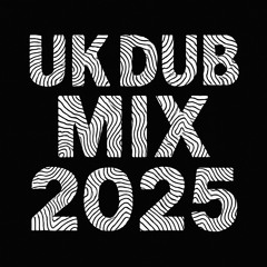 UK Dub Mix 2025