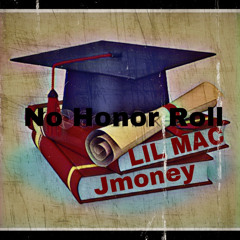 Lil Mac - No Honor Roll (Ft JMoney)
