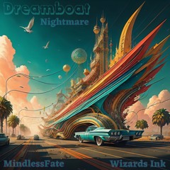 MindlessFate & Wizards Ink - Dreamboat Nightmare