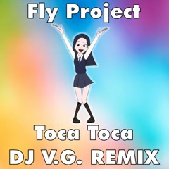 Fly Project - Toca Toca [DJ V.G. REMIX]