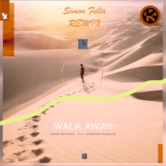 Asher Postman - Walk Away Ft. Anisa Franklin  (Simon Fella Remix)