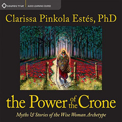 [Download] PDF 📄 The Power of the Crone: Myths and Stories of the Wise Woman Archety