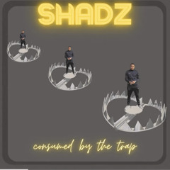 Shadz -Consumed By The Trap