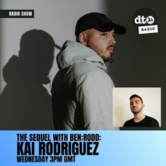 The Sequel #22 With BEN RODD (Kai Rodriguez Guest Mix)