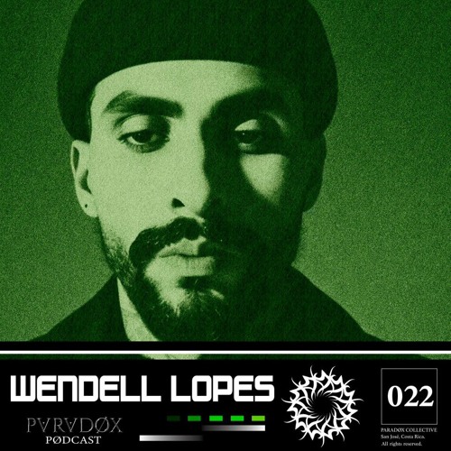 PARADØX PODCAST 022: WENDELL LOPES