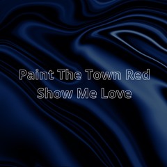 Show Me Love Vs Paint The Town Red (MB Beats House Edit)