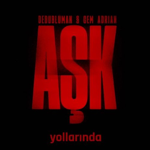 Dedublüman & Cem Adrian - AŞK