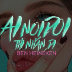 Lưu Hiền Trinh | Ai Nói Dối Thì Nhận Đi (Full) | Ben Heineken Remix