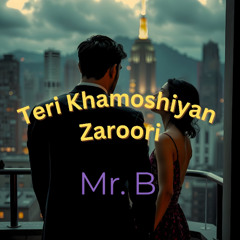 Teri Khamoshiyan Zaroori