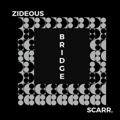 Zideous & Scarr. - Bridge