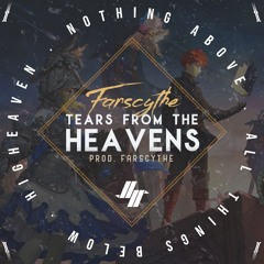"TEARS FROM THE HEAVENS" [Prod by FARSCYTHE]