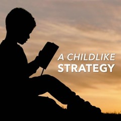 A Childlike Strategy