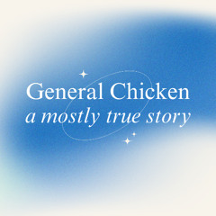 General Chicken a Mostly True Story