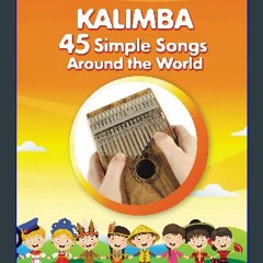 Read ebook [PDF] 💖 Kalimba. 45 Simple Songs Around the World: Play by Number (Kalimba Songbooks fo