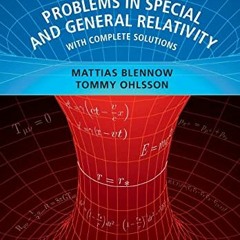 [GET] EBOOK 🖌️ 300 Problems in Special and General Relativity by  Mattias Blennow EB