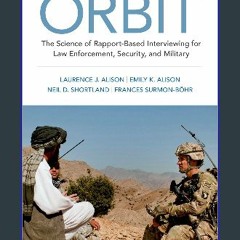 ((Ebook)) 💖 ORBIT: The Science of Rapport-Based Interviewing for Law Enforcement, Security, and Mi