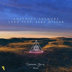 LZDR Feat. Jake Miller - Anything Anymore (Zexnum & Yu-u Remix)  Buy = FreeDL