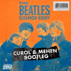 The Beatles - Eleanor Rigby (Curol & Mehen Bootleg)