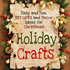 [FREE] EPUB 📕 Holiday Crafts: Easy and Fun, DIY Gifts and Décor Ideas for Christmas