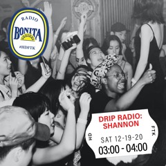 Drip Radio: Shannon ~ Radio Bonita ~ 12-19-20