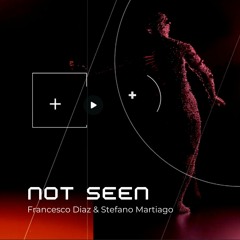 Francesco Diaz & Stefano Martiago - Not Seen