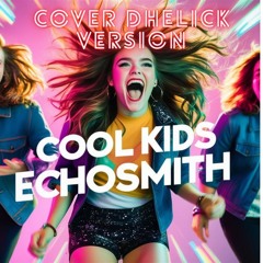 Cool Kids - Echosmith (Cover Dhelick Version)