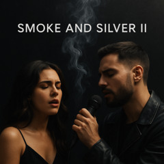 Smoke and Silver (Part Two)