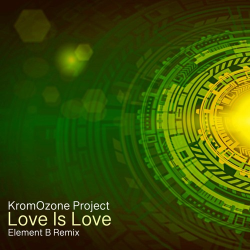 KromOzone Project - Love Is Love (Element B remix)