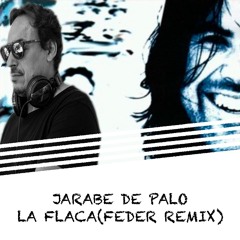 Jarabe De Palo - La Flaca(fedeR Remix)