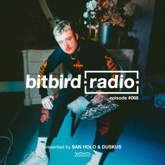 San Holo Presents: bitbird Radio #068 w/ Duskus