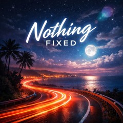 Nothing Fixed