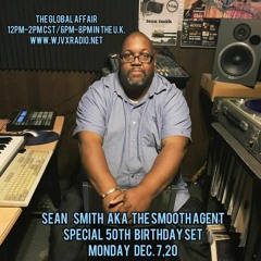 Sean Smith aka The Smooth Agent 50th 2hr birthday set on the Global Affair