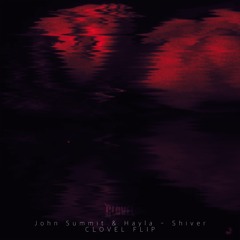 John Summit & Hayla - Shiver (CLOVEL FLIP) [FREE DL]