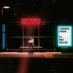 NOTD -  I Wanna Know ft. Bea Miller (YoungDumbs Remix)